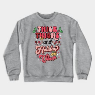 Thick Thighs and Holiday Vibes Crewneck Sweatshirt